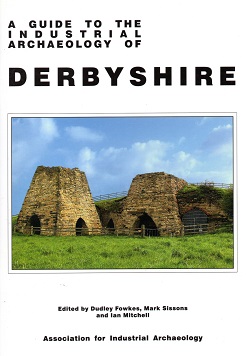 A guide to the Industrial Archaeology of Derbyshire