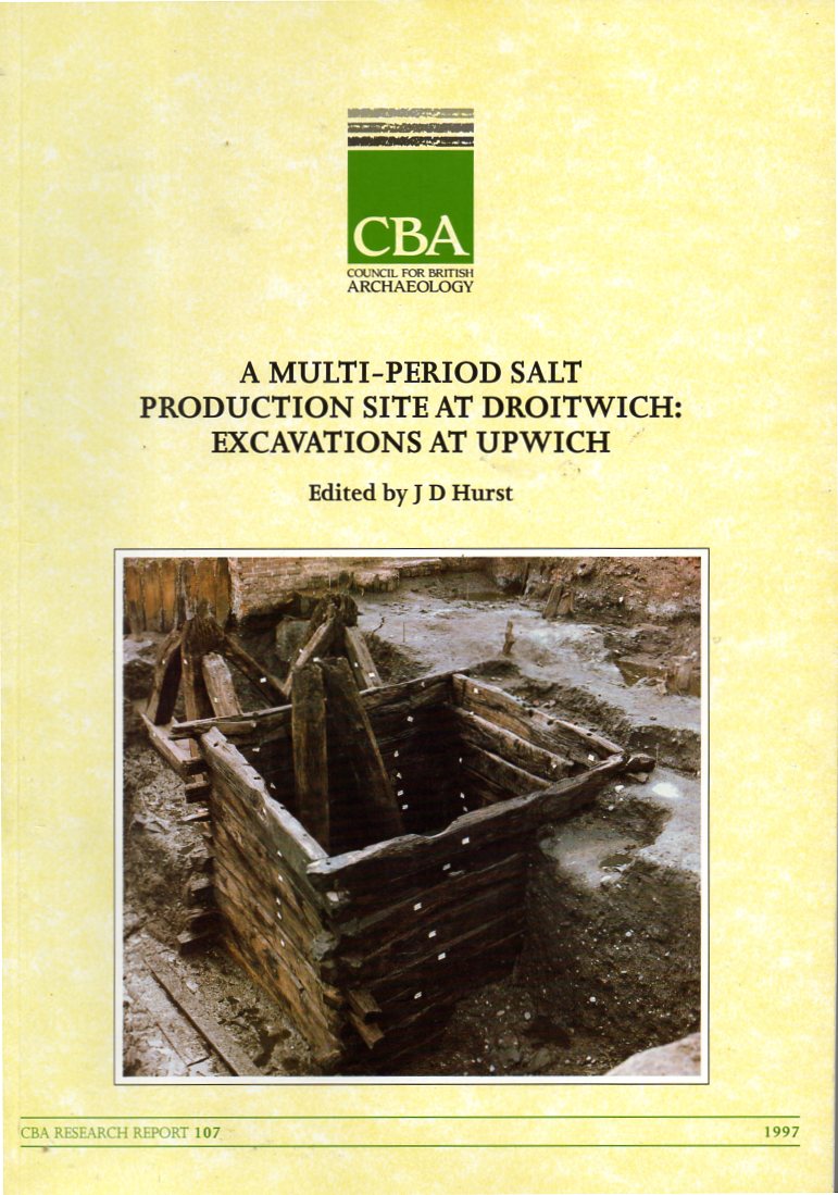 [USED] CBA research report A Multi-Period Salt Production Site at Droitwich: Excavations at Upwich