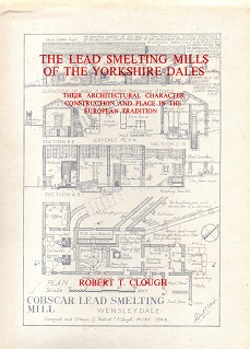 [USED] The Lead Smelting Mills of the Yorkshire Dales their Architectural Character, Construction and place in the European Tradition (First Edition) No 196 of 1000 signed copies